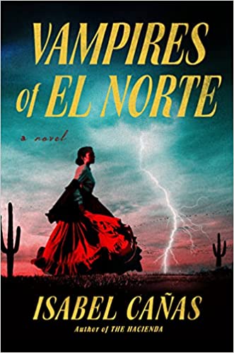 Vampires of El Norte by Isabel Cañas (Hardcover)