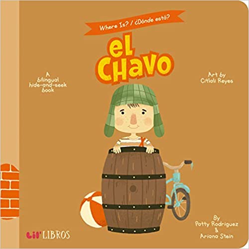 Where Is? - Donde Esta? El Chavo: A Bilingual Hide-and-Seek Book by Patty Rodriguez & Ariana Stein (Board Book)