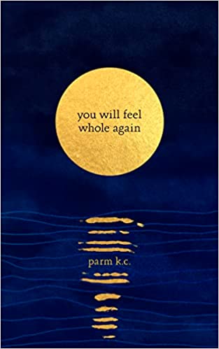 You Will Feel Whole Again by Parm K.C (Paperback)
