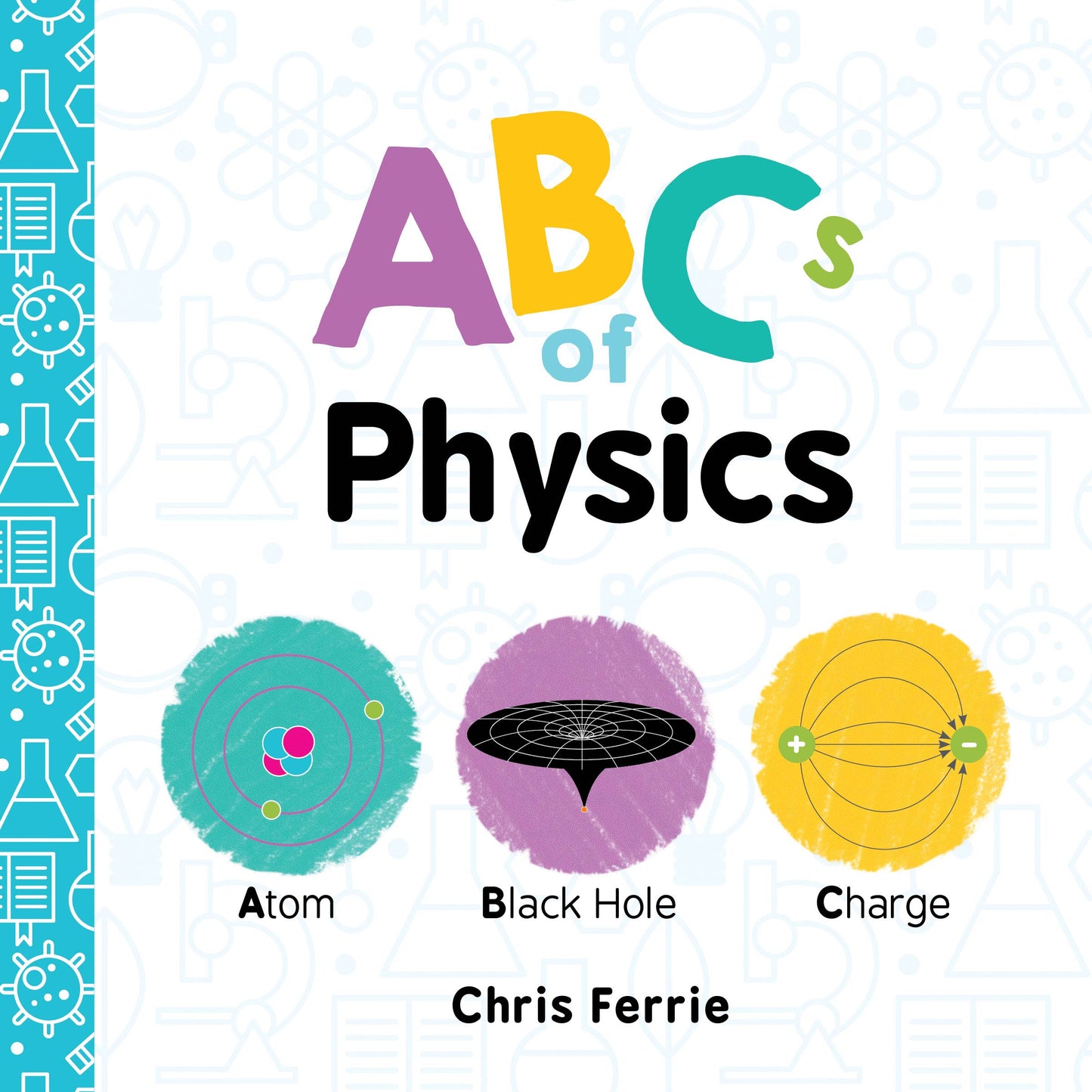 ABCs of Physics: Baby University Series by Chris Ferrie (Board Book)