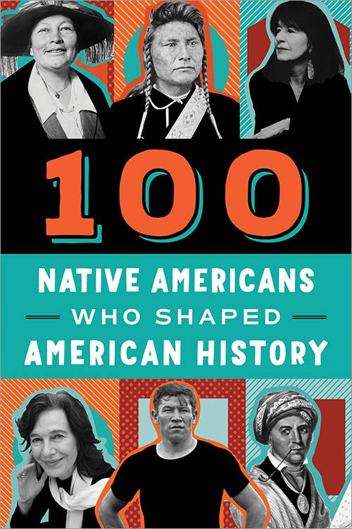 100 Native Americans Who Shaped American History by Bonnie Juettner (Paperback)
